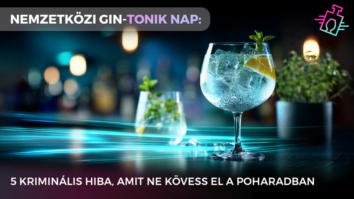 Nemzetközi Gin-tonik Nap: 5 kriminális hiba, amit ne kövess el a poharadban