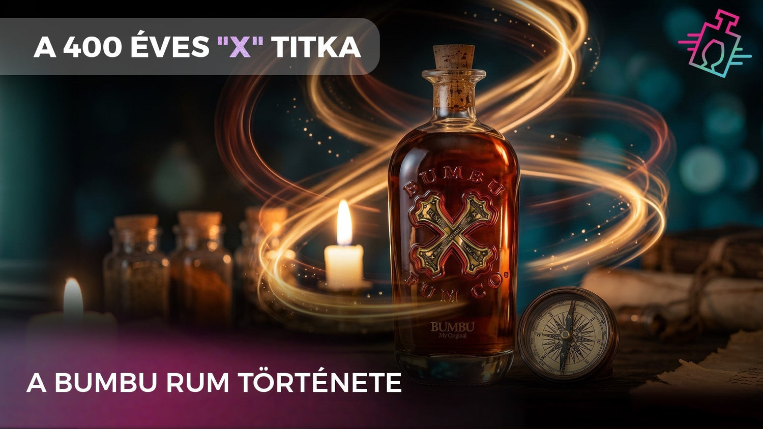 A képen a 'A 400 ÉVES 'X' TITKA' és 'A BUMBU RUM TÖRTÉNETE' felirat olvasható, utalva a Barbados-i legendára. A háttérben gyertyák, egy iránytű és mágikus fénysugarak kaptak helyet.