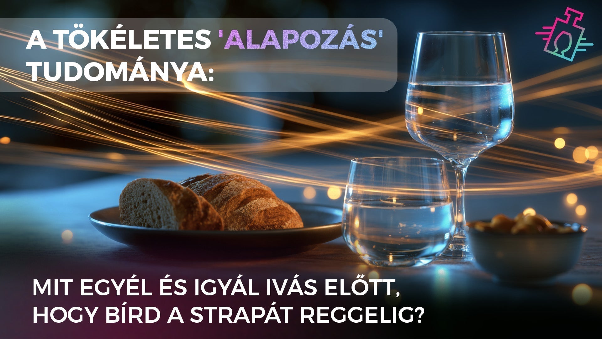 A tökéletes alapozás tudománya felirat egy hangulatos, fénnyel megvilágított asztal felett, amelyen kenyér, két pohár víz és rágcsálnivaló látható. Illusztráció arról, mit érdemes enni és inni alkoholfogyasztás előtt.